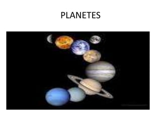 PLANETES
 