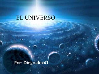 EL UNIVERSO

Por: Diegoalex41

 
