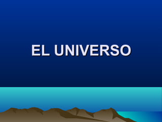 EL UNIVERSOEL UNIVERSO
 