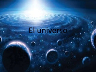 El universo
 