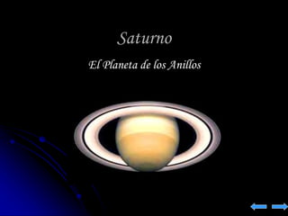 Saturno 
El Planeta de los Anillos 
 