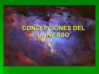 CONCEPCIONES DEL UNIVERSO 