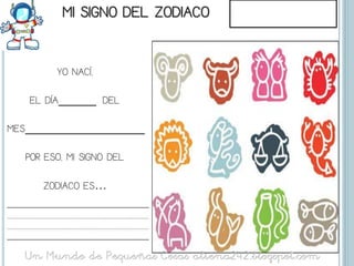 YO NACÍ,

    EL DÍA_______ DEL

MES_______________________

   POR ESO, MI SIGNO DEL

      ZODIACO ES…
 