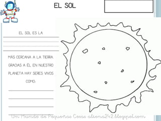 EL SOL ES LA




MÁS CERCANA A LA TIERRA.
GRACIAS A ÉL EN NUESTRO
PLANETA HAY SERES VIVOS
         COMO:
____________________
____________________
____________________
____________________
 