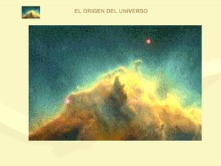 EL ORIGEN DEL UNIVERSO 
 