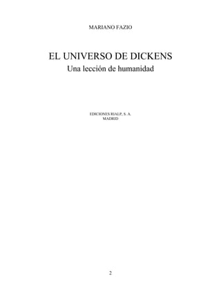 MARIANO FAZIO
EL UNIVERSO DE DICKENS
Una lección de humanidad
EDICIONES RIALP, S. A.
MADRID
2
 