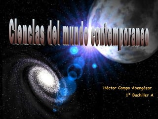 Ciencias del mundo contemporaneo Héctor Campo Abengózar  1º Bachiller A 