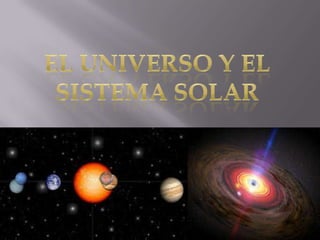 El universo y el sistema solar  