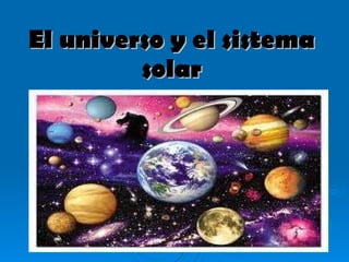 El universo y el sistema solar 