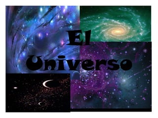 El
Universo
 