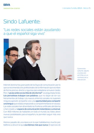 I Jornadas Fundéu BBVA - Aerco | 5




Sindo Lafuente:
“Las redes sociales están ayudando
a que el español siga vivo”




...