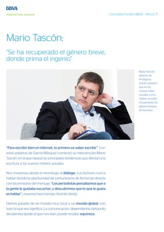 I Jornadas Fundéu BBVA - Aerco | 7




Mario Tascón:
“Se ha recuperado el género breve,
donde prima el ingenio”
          ...