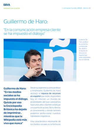I Jornadas Fundéu BBVA - Aerco | 9




Guillermo de Haro:
“En la comunicación empresa-cliente
se ha impuesto el diálogo”
 ...