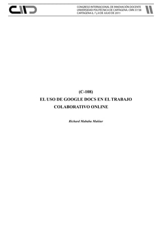 1121
(C-108)
EL USO DE GOOGLE DOCS EN EL TRABAJO
COLABORATIVO ONLINE
Richard Mababu Mukiur
 