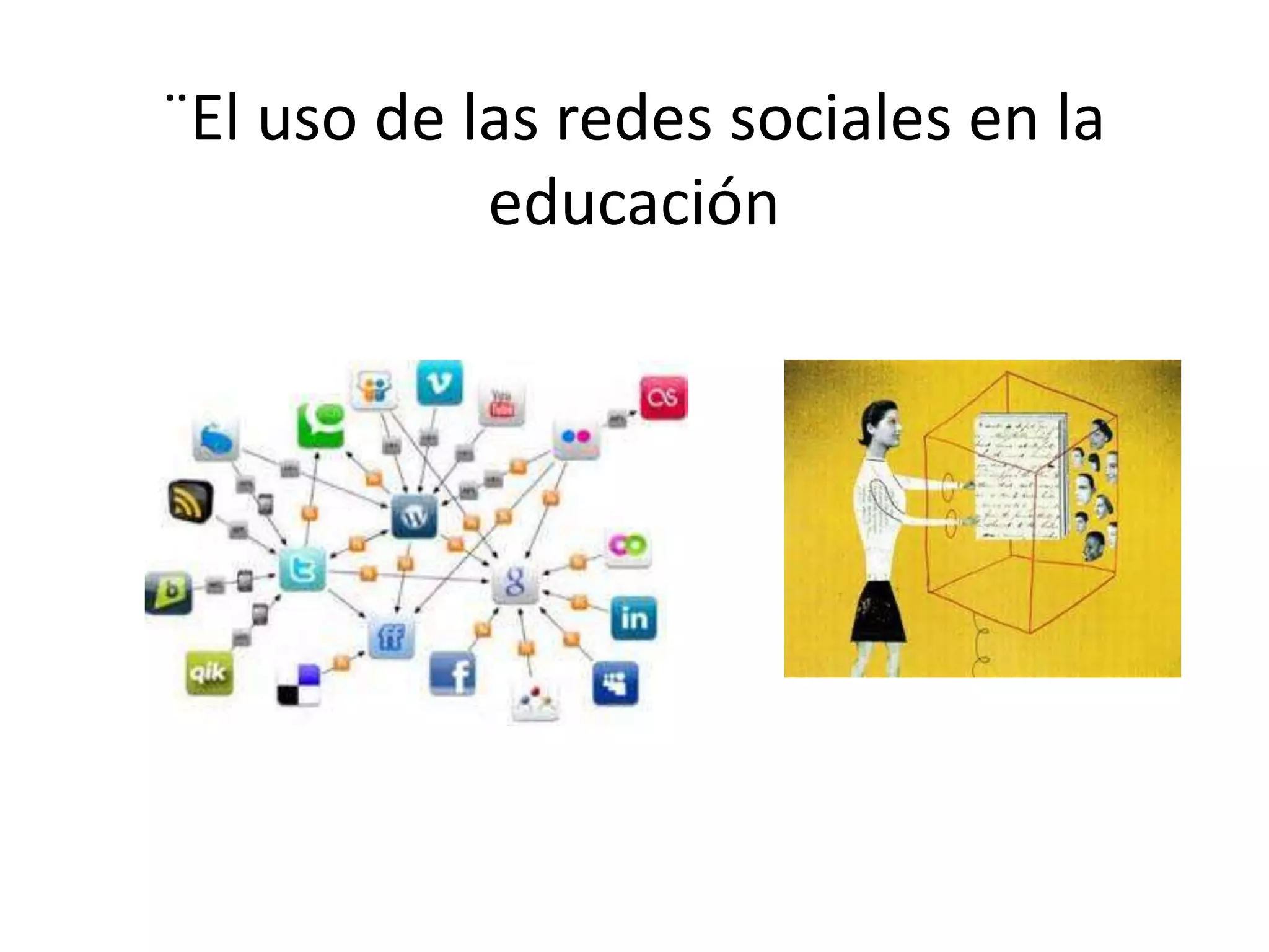 ¨El uso de las redes sociales en la
educación