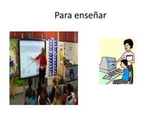 Para enseñar