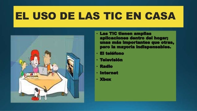 El uso de las tic en casa