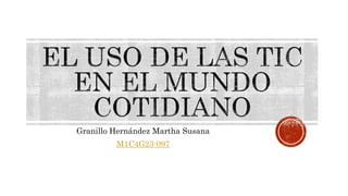 Granillo Hernández Martha Susana
M1C4G23-097
 