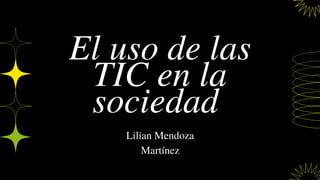 El uso de las TIC en la sociedad por Lilian Mendoza | PDF