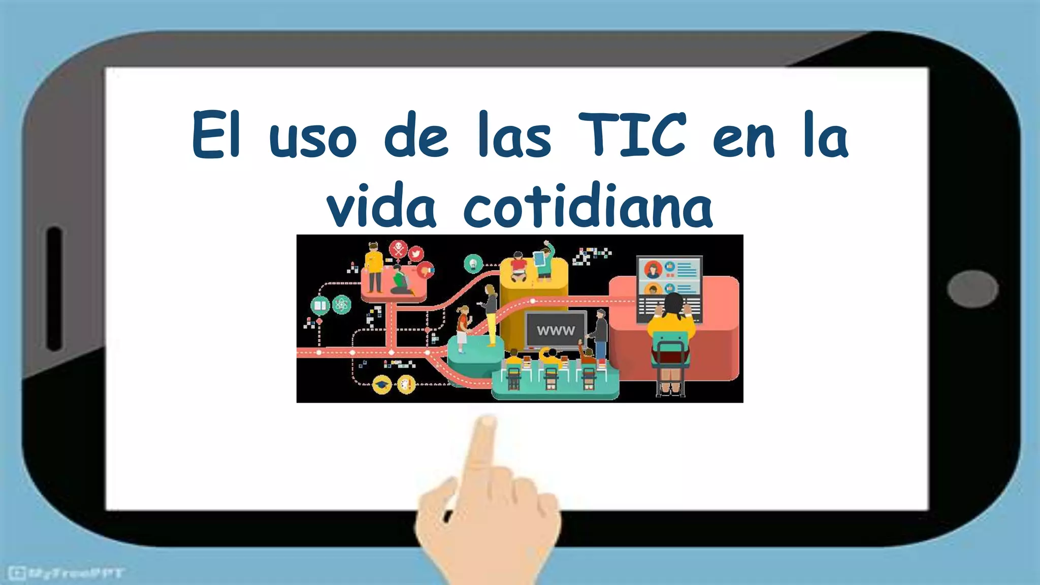 Las Tic Computer. Examples El uso de las TIC en la vida cotidiana.pptx