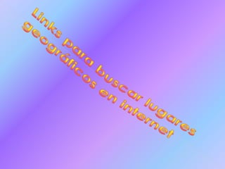 Links para buscar lugares geográficos en internet