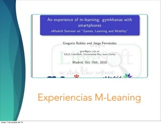 Experiencias M-Leaning
lunes, 7 de octubre de 13
 