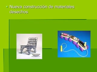  Nueva construcción de materiales
  desechos
 