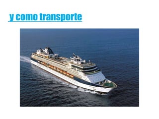 y como transporte
 