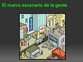 El nuevo escenario de la gente
 