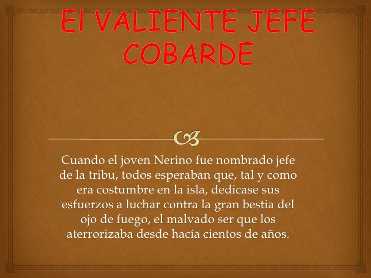 El Valiente Jefe Cobarde el valiente jefe cobarde