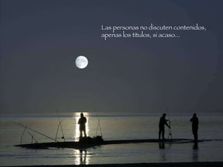 Las personas no discuten contenidos, apenas los títulos, si acaso...   
