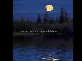 Que no eluda sus responsabilidades.   