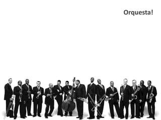 Orquesta!
 