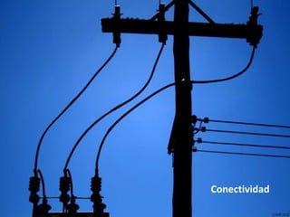 Conectividad
 