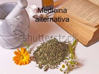 Medicina
alternativa
 