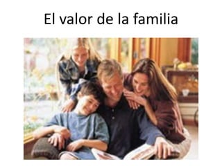 El valor de la familia
 