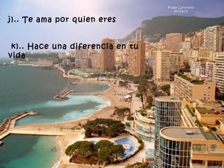 Plage Larvotto Monaco j).. Te ama por quien eres        k).. Hace una diferencia en tu vida  