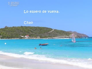 St. Jean Beach St. Barthelemy Caribbean Lo espero de vuelta.  Chao            