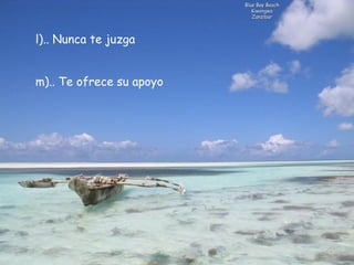 Blue Bay Beach Kiwengwa Zanzibar l).. Nunca te juzga              m).. Te ofrece su apoyo  