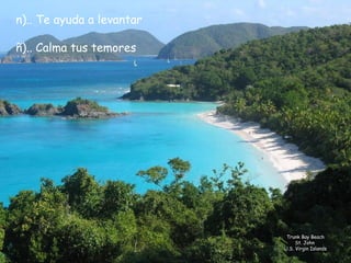 Trunk Bay Beach St. John  U.S. Virgin Islands n).. Te ayuda a levantar          ñ).. Calma tus temores   