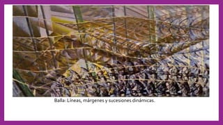 Balla: Líneas, márgenes y sucesiones dinámicas.
 