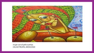 mujer con el pelo suertos
CELSOTRUFEL MOSCOSO
 