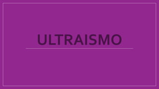 ULTRAISMO
 
