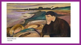 Edvard Munch
más allá
 