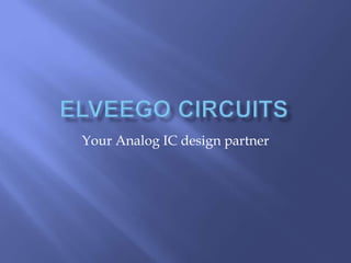 Your Analog IC design partner
 