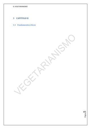 EL VEGETARIANISMO




3 CAPITULO II


3.1 Fundamentos éticos




                         5
                         Página
 