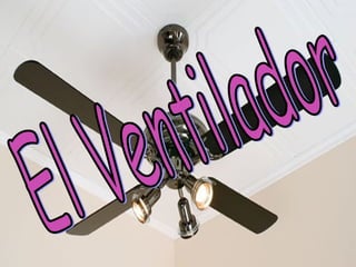 El Ventilador 