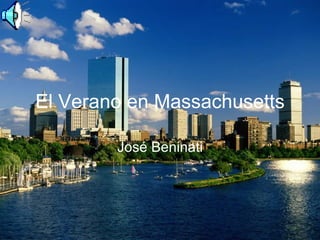 El Verano en Massachusetts

        José Beninati
 