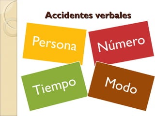 Accidentes verbales
 