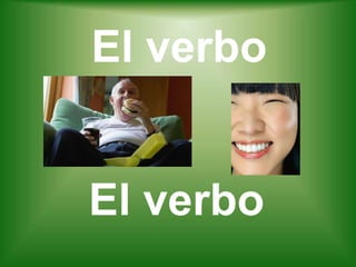 El verbo El verbo 